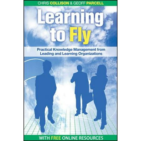 Learning to Fly : Practical Knowledge Management from Some of the World's Leading Learning