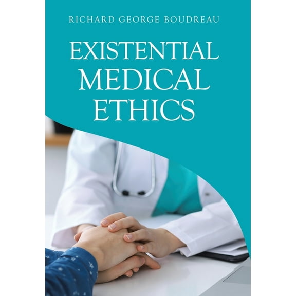 Existential Medical Ethics, (Hardcover)