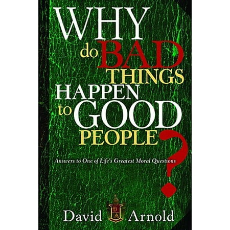 Life's Good Why Do Bad Things Happen to Good People? : Answers to One of Life's Greatest Moral Questions ()