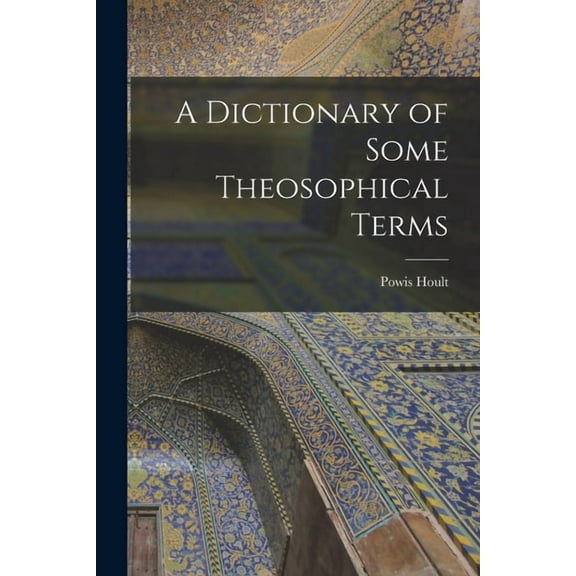 A Dictionary of Some Theosophical Terms, (Paperback)