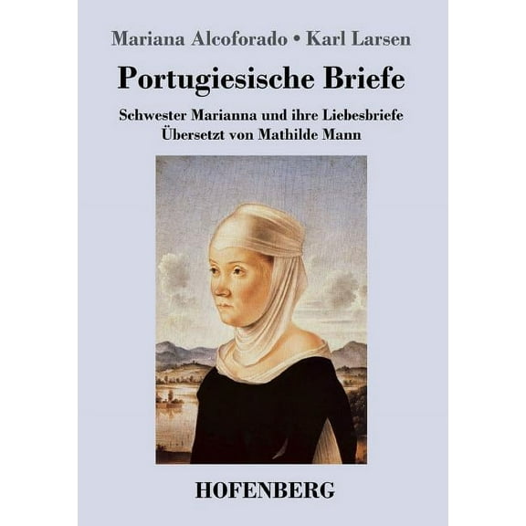 Portugiesische Briefe : Schwester Marianna und ihre Liebesbriefe. Übersetzt von Mathilde Mann (Paperback)