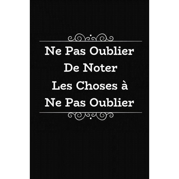 Ne Pas Oublier De Noter Les Choses À Ne Pas Oublier: Cadeau Rigolo Pas Cher (Paperback)