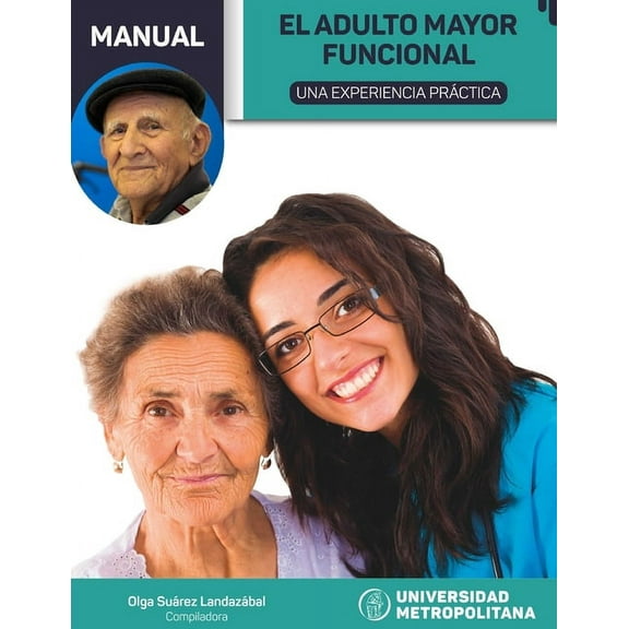 El adulto mayor funcional: Una experiencia prÃ¡ctica, (Paperback)