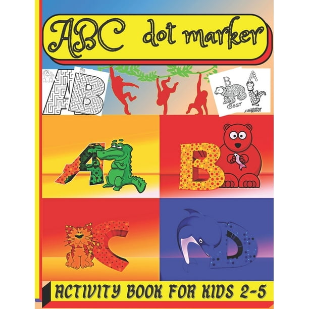 abc dot marker activity book for kids 2-5: dot marker coloring books for kids, do a dot coloring book abc animals, Learn the Alphabet by Coloring Beautiful Animals, Large Jumbo and Cute abc dot marker activity book for kids 2-5: dot marker coloring books for kids, do a dot coloring book abc animals, Learn the Alphabet by Coloring Beautiful Animals, Large Jumbo and Cute