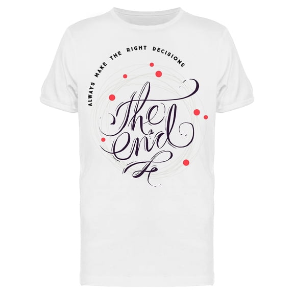 Make The Right Decisions The End Tee Men's -Image by Shutterstock