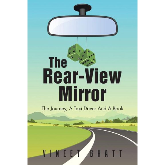 The Rear-View Mirror: The Journey, A Taxi Driver And A Book, (Paperback)