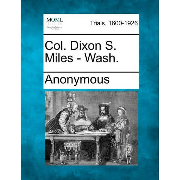 Col. Dixon S. Miles - Wash. (Paperback)