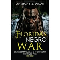 Florida's Negro War: Black Seminoles and the Second Seminole War 1835-1842, (Hardcover)