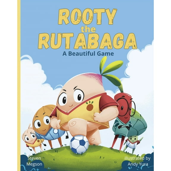 Rooty the Rutabaga Rooty the Rutabaga: A Beautiful Game, (Paperback)