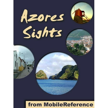 Azores Sights (São Miguel Island): a travel guide to the top 20 attractions in São Miguel (Sao Miguel, Saint Michael), Azores, Portugal (Mobi Sights) - (Best Food In Azores)