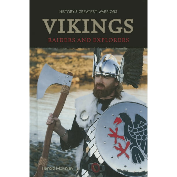 History's Greatest Warriors Vikings Raiders and Explorers (Hardcover