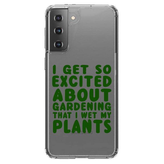 DistinctInk Clear Shockproof Hybrid Case for Galaxy S21 5G (6.2" Screen) - TPU Bumper Acrylic Back Tempered Glass Screen Protector - I Get So Exciting About Gardening I Wet My PLANTS