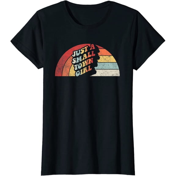 Vintage Retro Just A Small Town Girl Short Seelve Casual T-Shirt
