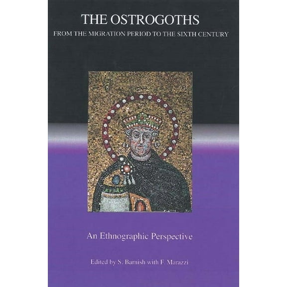 Studies in Historical Archaeoethnology: The Ostrogoths from the Migration Period to the Sixth Century (Hardcover)