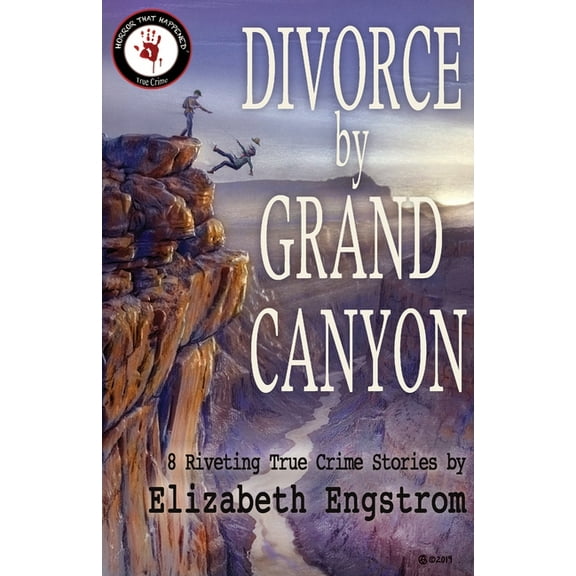 Divorce by Grand Canyon: 8 Riveting True Crime Stories (Paperback)