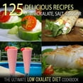 thumbnail image 4 of The Ultimate Low Oxalate Diet Cookbook | 125 Delicious, Easy To Prepare Low Oxalate Recipes, 4 of 7