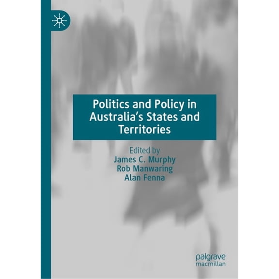 Politics and Policy in Australia's States and Territories, (Hardcover)