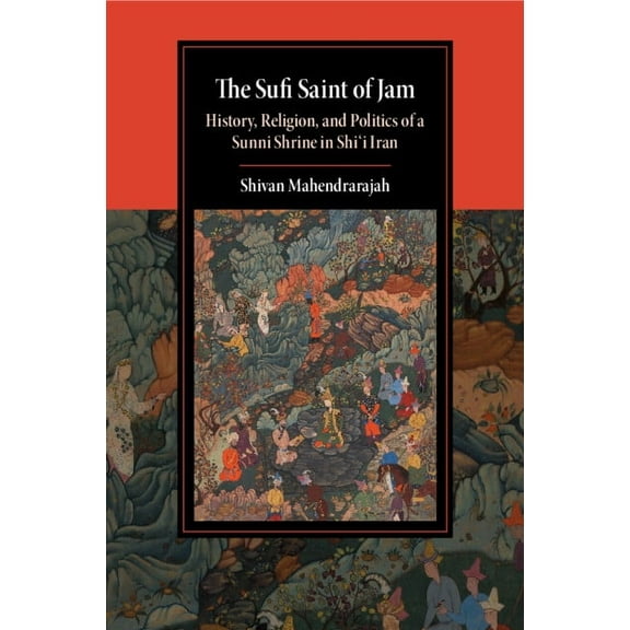 Cambridge Studies in Islamic Civilizatio The Sufi Saint of Jam, (Paperback)