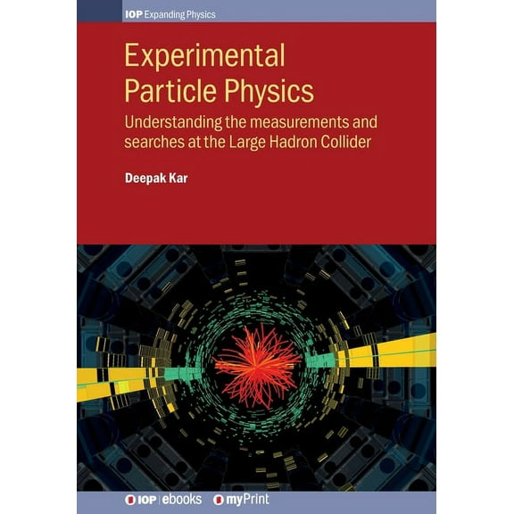 Experimental Particle Physics: Understanding the measurements and searches at the Large Hadron Collider, (Paperback)