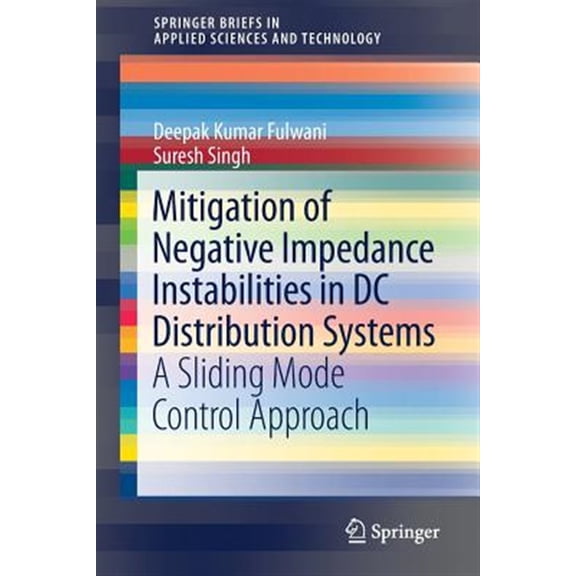Pre-Owned Springerbriefs in Applied Sciences and Technology: Mitigation of Negative Impedance Instabilities in DC Distribution Systems: A Sliding Mode Control Approach (Paperback)
