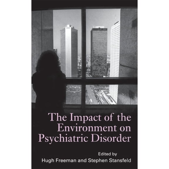 The Impact of the Environment on Psychiatric Disorder, (Hardcover)