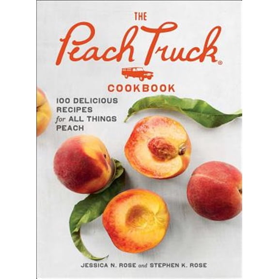 Pre-Owned The Peach Truck Cookbook: 100 Delicious Recipes for All Things Peach (Hardcover) 1501192671 9781501192678