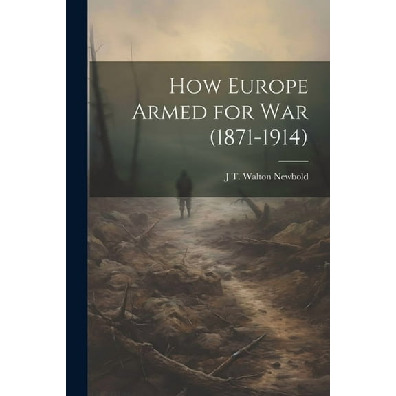 How Europe Armed for war (1871-1914) (Paperback)