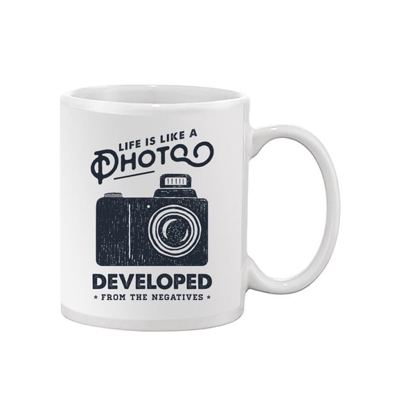 Life Is Like A Photo.  Mug  -Image by Shutterstock,