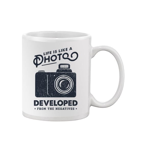 Life Is Like A Photo. Mug -Image by Shutterstock,