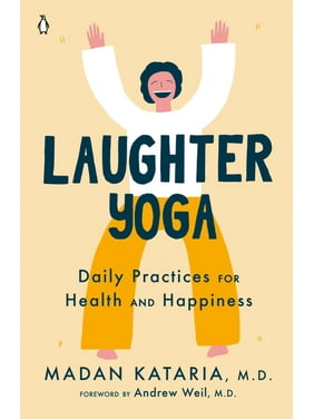 Laughter Yoga : Daily Practices for Health and Happiness