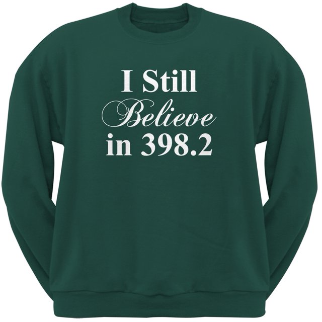 Je Crois Toujours en 398.2 Sweat-Shirt Vert Forêt Adulte