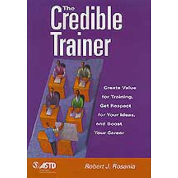Pre-Owned The Credible Trainer: Create Value for Training, Get Respect for Your Ideas, and Boost Your Career (Paperback) 156286145X 9781562861452