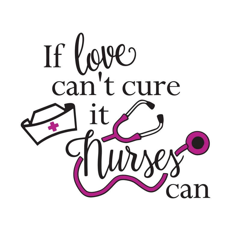 Girls If Love can't Cure it Nurses can Cute Quotes & Sayings Wall Decal  Decoration Nurses Student Quote Sticker Vinyl Wall Decal Lasts Years and