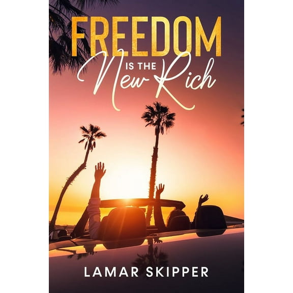 Freedom is The New Rich, (Paperback)