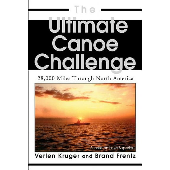 The Ultimate Canoe Challenge: 28,000 Miles Through North America