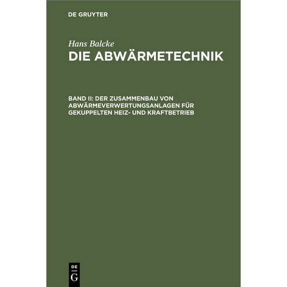 Der Zusammenbau Von AbwÃ¤rmeverwertungsanlagen FÃ¼r Gekuppelten Heiz- Und Kraftbetrieb, (Hardcover)