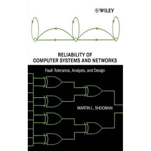 Pre-Owned Reliability of Computer Systems and Networks: Fault Tolerance, Analysis, and Design (Hardcover) 0471293423 9780471293422