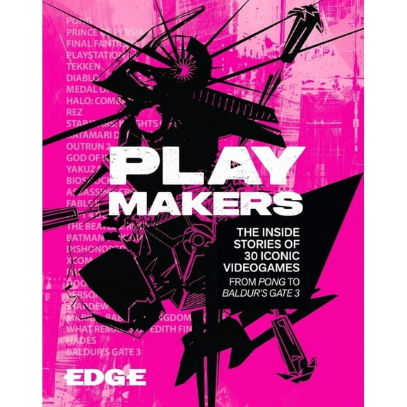 Playmakers: The Inside Stories of 30 Iconic Videogames, from Pong to Baldur's Gate 3, (Hardcover)