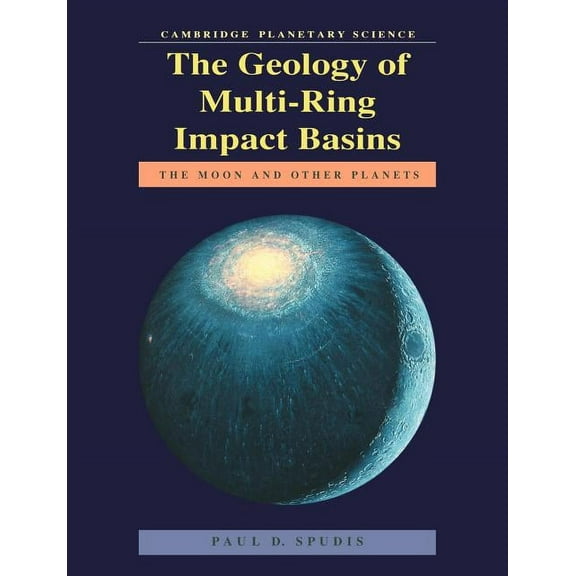 Cambridge Planetary Science Old The Geology of Multi-Ring Impact Basins: The Moon and Other Planets, Book 8, (Paperback)