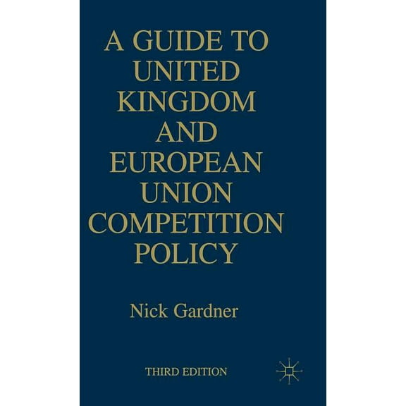 A Guide to United European Union Competition Policy, (Hardcover)