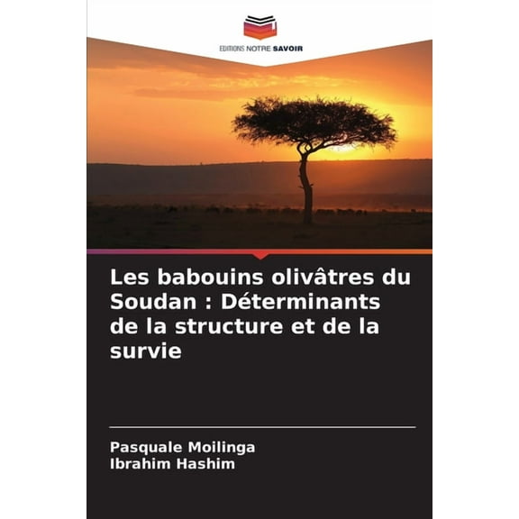 Les babouins olivâtres du Soudan: Déterminants de la structure et de la survie, (Paperback)