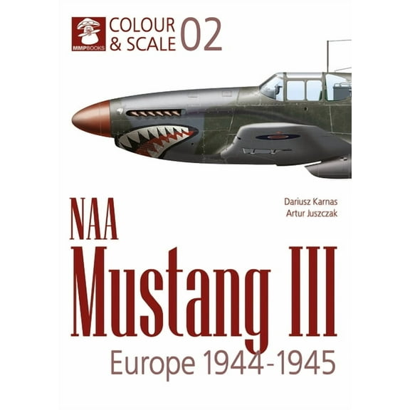 Colour & Scale Naa Mustang III. Europe 1944-1945, (Paperback)