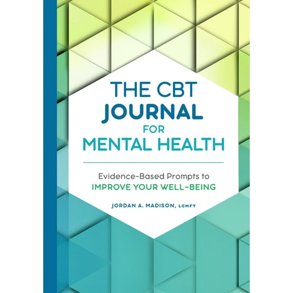 The CBT Journal for Mental Health: Evidence-Based Prompts to Improve Your Well-Being, (Paperback)
