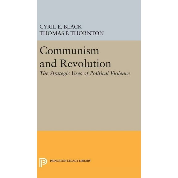 Communism and Revolution: The Strategic Uses of Political Violence, (Hardcover)