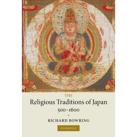 The Religious Traditions of Japan 500-1600, (Hardcover)