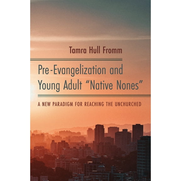 Pre-Evangelization and Young Adult "Native Nones" (Hardcover)