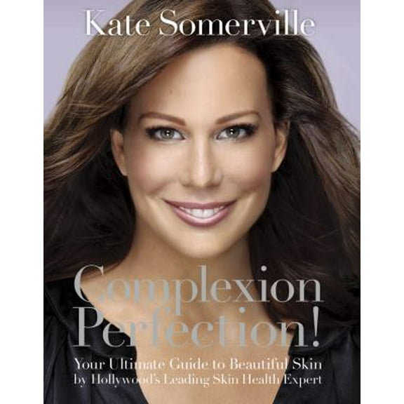 Pre-Owned Complexion Perfection!: Your Ultimate Guide to Beautiful Skin by Hollywood's Leading Skin Health Expert (Hardcover) 140192462X 9781401924621