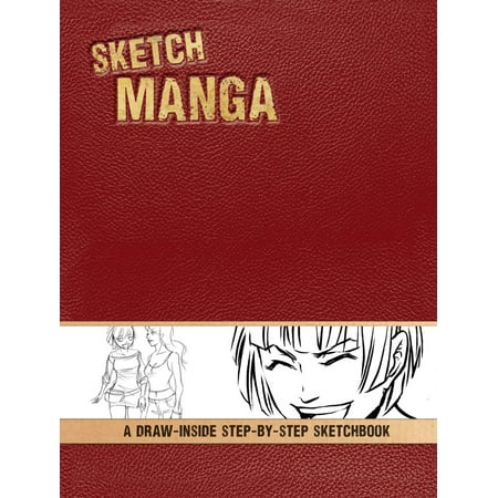 Sketch Manga : A Draw-Inside Step-By-Step