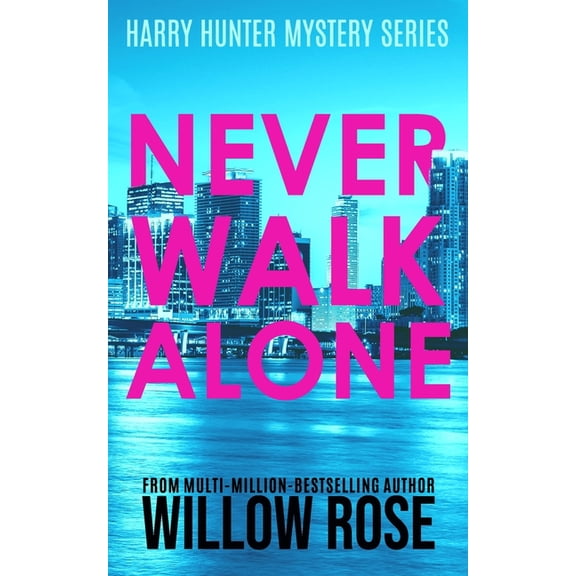 Never Walk Alone (Paperback) by Willow Rose