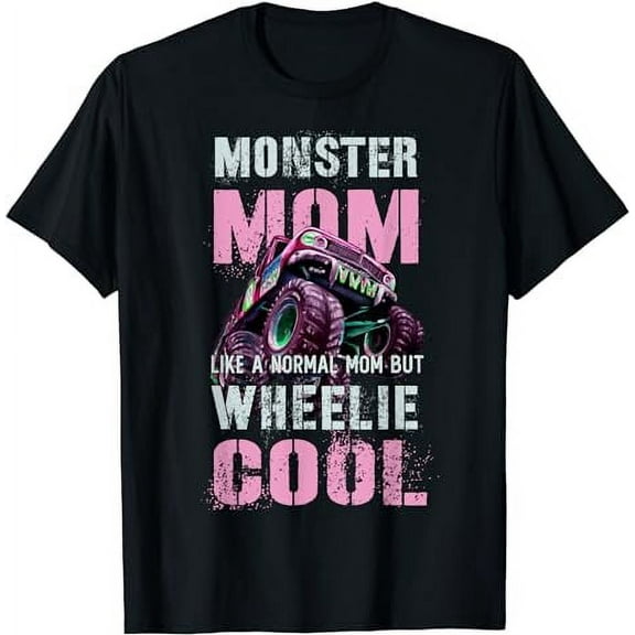 Funny MONSTER Truck MOM Like Normal Mama But Wheelie Cool T-Shirt